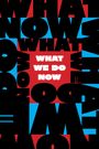 : What We Do Now, Buch
