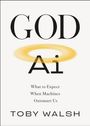 Titel: "GOD Ai"
Untertitel: "What to Expect When Machines Outsmart Us"
Autor: "Toby Walsh"
Ein gelber Kreis bildet ein Halo.