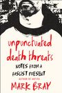 "Unpunctuated Death Threats" in roter Handschrift, darunter in schwarz: "Notes from a Fascist Present". Darunter: "Mark Bray". Oben ist ein Teil eines Gesichts mit Bart dargestellt.