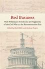 Red Business: Walt Whitman's Notebooks and Fragments of the Civil War and the Reconstruction Era, Buch
