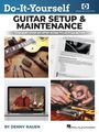 Denny Rauen: Do-It-Yourself Guitar Setup & Maintenance - The Best Step-By-Step Guide to Guitar Setup: Book with Over Four Hours of Video Instruction by Denny Rauen, Buch