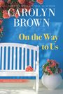 Carolyn Brown: On the Way to Us, Buch