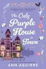Ann Aguirre: The Only Purple House in Town, Buch
