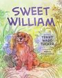Titel: Sweet William. Geschrieben von Terry Ward Tucker. Illustriert von Marta Maszkiewicz. Illustration: Hund mit Eichhörnchen.