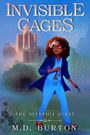 Der Text lautet "INVISIBLE CAGES", "THE ALYNTHIA QUEST", "M.D. BURTON". Illustration: Frau mit Locken, Brille, blauem Outfit vor gotischem Gebäude.