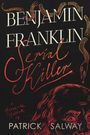 Patrick Salway: Benjamin Franklin Serial KIller, Buch