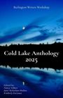 Burlington Writers Workshop: Cold Lake Anthology 2025, Buch