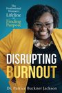 Patrice Buckner Jackson: Disrupting Burnout, Buch