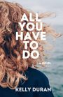 Kelly Duran: All You Have To Do, Buch