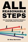 Nina Burrowes: All Reasonable Steps. How Psychology Transforms Workplace Sexual Harassment Prevention, Buch