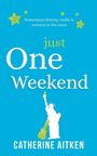 „Just One Weekend“ von Catherine Aitken. Zitat: „Sometimes destiny really is written in the stars.“ Freiheitsstatue-Silhouette.