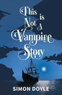 Simon Doyle: This is Not a Vampire Story, Buch