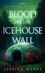 Jessica Meats: Blood on the Icehouse Wall, Buch