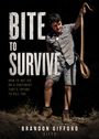 Texte: "BITE TO SURVIVE", "HOW TO NOT DIE ON A CONTINENT THAT'S TRYING TO KILL YOU", "BRANDON GIFFORD 'GIFFO'". Eine Person hält eine Schlange.