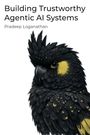 Text: "Building Trustworthy Agentic AI Systems" von Pradeep Loganathan. Illustration eines schwarzen Vogels mit gelben Akzenten.