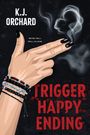 K J Orchard: Trigger Happy Ending, Buch