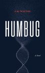 A. M. Walton, HUMBUG, A Novel. Hintergrund: stilisierte DNA-Helix aus Partikeln auf dunklem Grund.