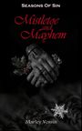 Text: "Seasons Of Sin", "Mistletoe and Mayhem", "Marley Vossin". 
Schwarz-weiß mit dekorativen Händen und Weihnachtsmotiv.