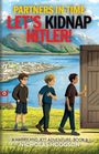 Text: "PARTNERS IN TIME, LET'S KIDNAP HITLER!, A HARRY AND JETT ADVENTURE: BOOK 3, NICHOLAS HODGSON."  
Drei Jungen vor See und Bergen.