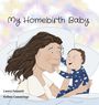 "My Homebirth Baby" steht oben. Darunter eine Mutter im Bett hält lächelnd ihr Baby in einem blauen Schlafanzug.