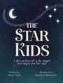 Text: "THE STAR KIDS. A story for those with a star-shaped piece missing from their heart. Written by Marce Nunn. Illustrated by Katherine Richardson." Illustration: Mond, funkelnde Sterne und Sternenstaub.