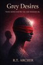 R T Archer: Grey Desires, Buch