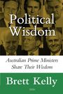 Titel: "Political Wisdom". Untertitel: "Australian Prime Ministers Share Their Wisdom". Autor: Brett Kelly, 2026. Oben Porträts.