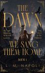 L M Napoli: The Dawn We Sang Them Home, Buch