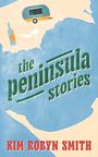 „the peninsula stories“ steht schräg. Unten „Kim Robyn Smith“. Oben Wohnwagen, Flasche, High Heel.