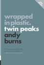 Andy Burns: Wrapped in Plastic: Twin Peaks, Buch