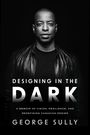 "DESIGNING IN THE DARK" ein Memoir über Vision, Resilienz und kanadisches Design von George Sully; Schwarz-Weiß-Porträt.