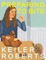 Keiler Roberts: Preparing to Bite, Buch