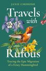 Titel: "Travels with Rufous"
Untertitel: "Tracing the Epic Migration of a Feisty Hummingbird"
Ein Kolibri umgeben von Blumen.