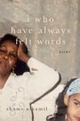 Shams Alkamil: I Who Have Always Felt Words, Buch