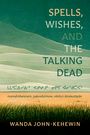 Wanda John-Kehewin: Spells, Wishes, and the Talking Dead, Buch