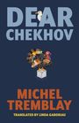 Michel Tremblay: Dear Chekhov, Buch