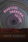 Taryn Hubbard: Beautiful Unknown Future, Buch
