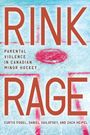 "Rink Rage: Parental Violence in Canadian Minor Hockey" von Curtis Fogel, Daniel Sailofsky und Zach Heipel. Eishockeyfeld im Hintergrund.