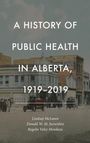 Lindsay McLaren: History of Public Health in Alberta, 1919-2019, Buch