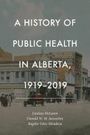 Lindsay McLaren: History of Public Health in Alberta, 1919-2019, Buch