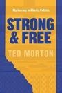 Ted Morton: Strong and Free, Buch