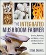 "The Integrated Mushroom Farmer" von Steve Gabriel, zeigt King Oyster und andere Pilze auf hellem Hintergrund.