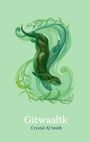Crystal Aj Smith: Gitwaa?tk, Buch
