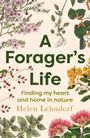 Helen Lehndorf: A Forager's Life: A Tender and Spellbinding Debut Memoir, Buch
