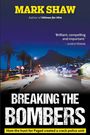 Mark Shaw: BREAKING THE BOMBERS - How the Hunt for Pagad Created a Crack Police Unit, Buch
