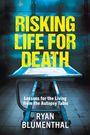 Ryan Blumenthal: RISKING LIFE FOR DEATH - Lessons for the Living from the Autopsy Table, Buch