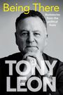 Tony Leon: BEING THERE - Backstories from the Political Front, Buch