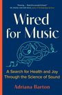 Adriana Barton: Wired for Music: A Search for Health and Joy Through the Science of Sound, Buch