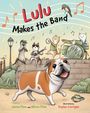 Text: "Lulu Makes the Band". Illustration von Tieren, die Instrumente spielen, mit einem fröhlichen Bulldoggen im Vordergrund.