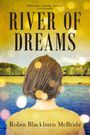 Der Text "River of Dreams" und "Robin Blackburn McBride". Eine Person von hinten blickt über einen Fluss zur Landschaft.